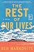 The Rest of Our Lives: A Novel