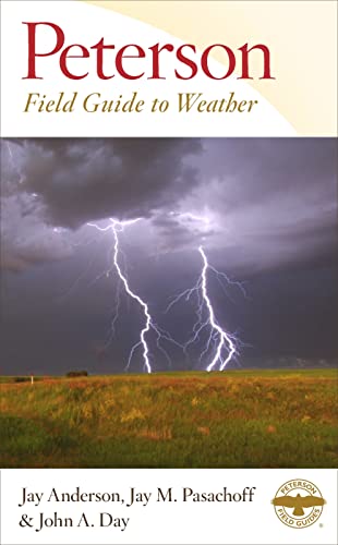 Peterson Field Guide To Weather: Identify clouds, storms, halos, and rainbows with 400+ photos explaining hurricanes, blizzards, and climate patterns