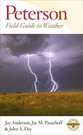 Peterson Field Guide To Weather: Identify clouds, storms, halos, and rainbows with 400+ photos explaining hurricanes, blizzards, and climate patterns
