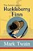 The Adventures of Huckleberry Finn - The Original, Unabridged, and Uncensored 1885 Classic (Reader's Library Classics)