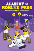 Game On! (Academy for Roblox Pros Graphic Novel #2) (Academy for Roblox Pros: Unofficial Roblox Graphic Novel)