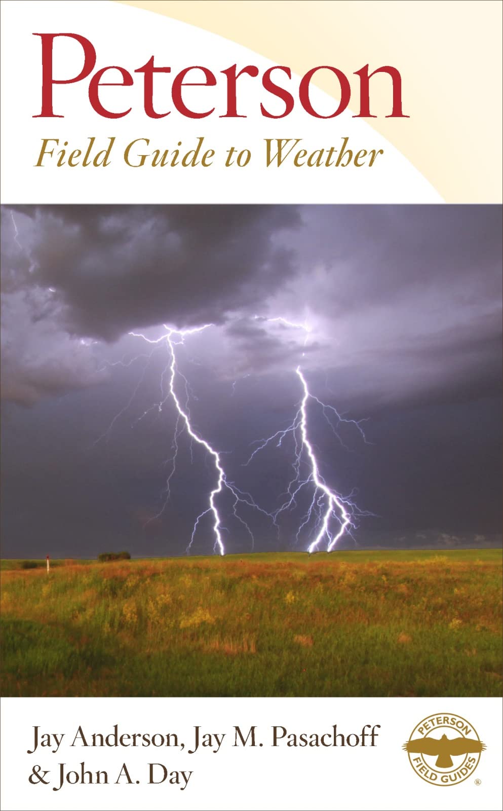 Peterson Field Guide To Weather: Identify clouds, storms, halos, and rainbows with 400+ photos explaining hurricanes, blizzards, and climate patterns