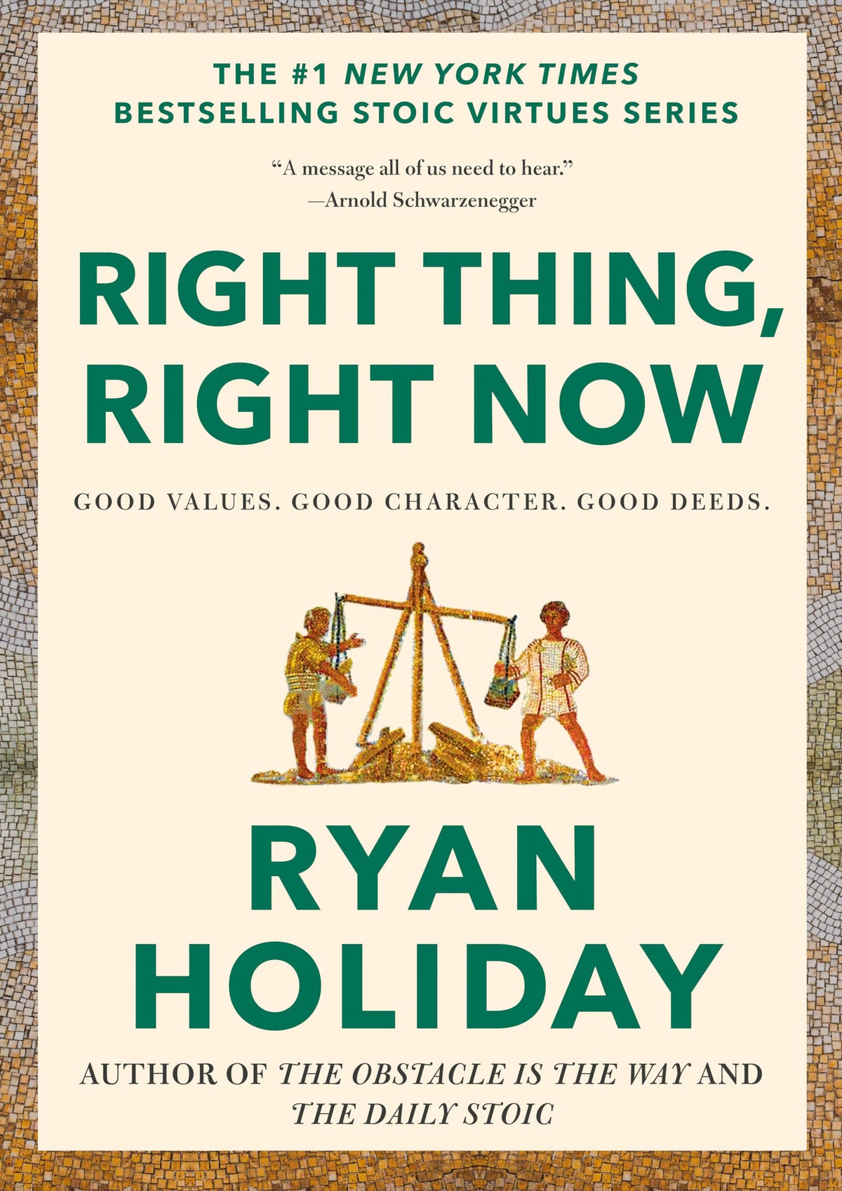 Right Thing, Right Now: Good Values. Good Character. Good Deeds. (The Stoic Virtues Series)