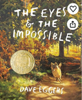 The Eyes and the Impossible: (Newbery Medal Winner)