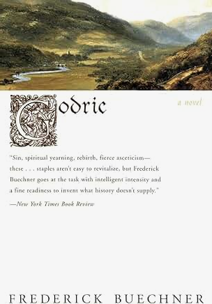 Godric: A Novel – A Classic Literary Tale of a Stubborn English Saint's Epic Spiritual Quest in 12th-Century England