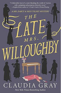 The Late Mrs. Willoughby: A Novel (MR. DARCY & MISS TILNEY MYSTERY)