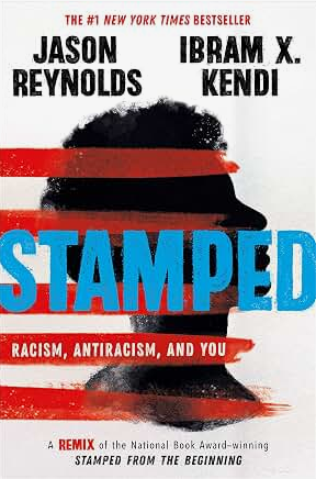 Stamped: Racism, Antiracism, and You: A Remix of the National Book Award-winning Stamped from the Beginning
