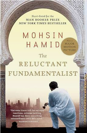 The Reluctant Fundamentalist: A Man Booker Prize-Shortlisted Literary Novel of Love, Identity, and the American Dream