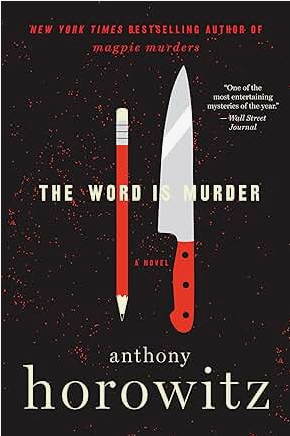 The Word Is Murder: A Mindbending Metafictional Murder Mystery (A Hawthorne and Horowitz Mystery, 1)