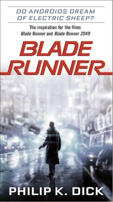 Do Androids Dream of Electric Sheep?: The inspiration for the films Blade Runner and Blade Runner 2049