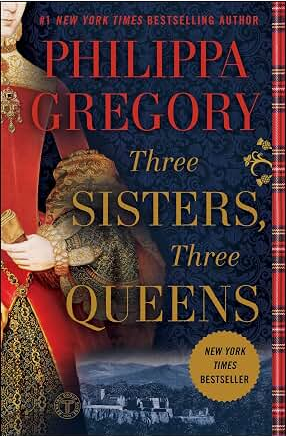 Three Sisters, Three Queens (The Plantagenet and Tudor Novels)