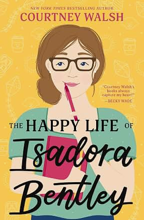 The Happy Life of Isadora Bentley: A heartfelt and humorous story of overcoming loneliness and finding yourself