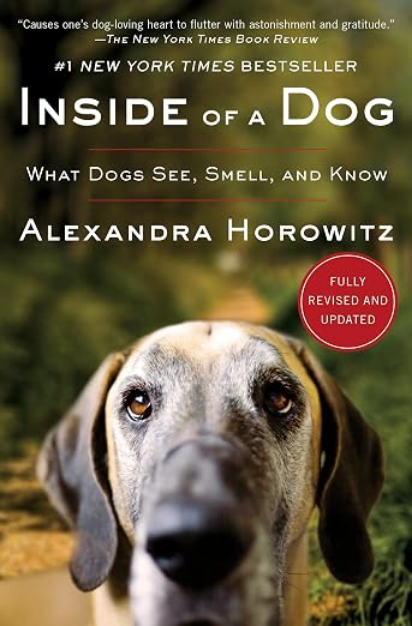 Inside of a Dog: What Dogs See, Smell, and Know