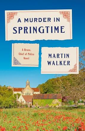 A Murder in Springtime: A Bruno, Chief of Police Novel (Bruno, Chief of Police Series)