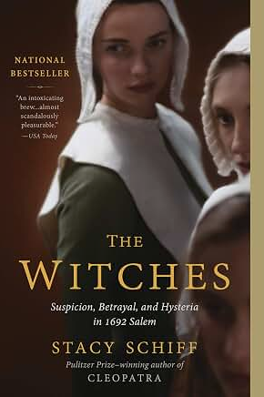 The Witches: Suspicion, Betrayal, and Hysteria in 1692 Salem