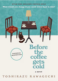 Before the Coffee Gets Cold: A Heartfelt Novel Exploring Regret, Redemption and Closure From a Magical Café (Before the Coffee Gets Cold Series, 1)