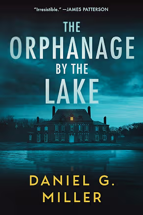 The Orphanage by the Lake: A Twisty Psychological Crime Thriller