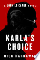 Karla's Choice: A John le Carré Novel cover