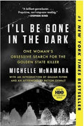 I'll Be Gone in the Dark: One Woman's Obsessive Search for the Golden State Killer – A #1 NYT Bestselling Serial Killer Investigation