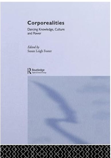 Corporealities: Dancing Knowledge, Culture and Power