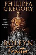 Boleyn Traitor: A Thrilling Story of Ambition, Power and the Dark Side of the Tudor Court