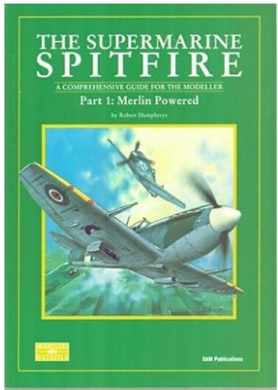 The Supermarine Spitfire: Pt. 1: Merlin Powered A Comprehensive Guide for the Modeller (Modeller's Datafile)