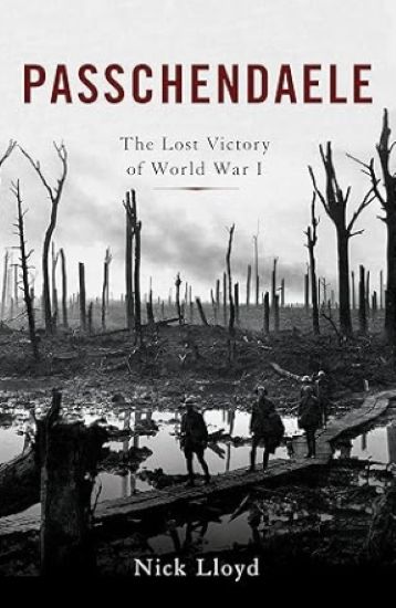 Passchendaele: The Lost Victory of World War I