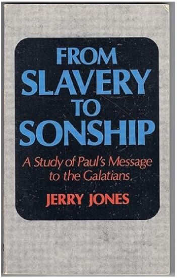 From Slavery to Sonship: A Study of Paul's Message to the Galatians