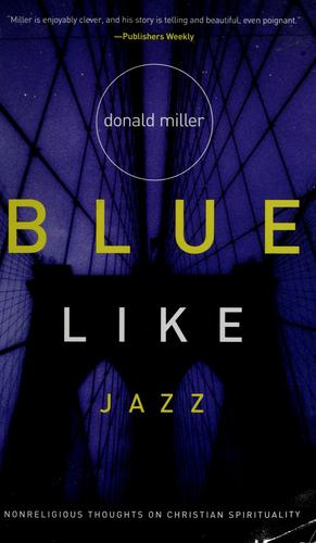 Blue Like Jazz: Nonreligious Thoughts on Christian Spirituality cover