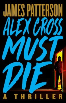 Alex Cross Must Die: A Thriller cover